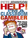 Help! I'm a Classroom Gambler (eBook)